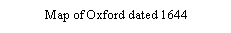 Подпись: Map of Oxford dated 1644