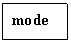 Подпись: mode