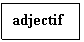 : adjectif   