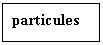 : particules