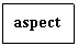 Подпись: aspect